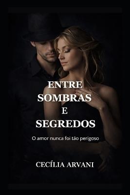 Entre Sombras E Segredos - Cecília Arvani - cover