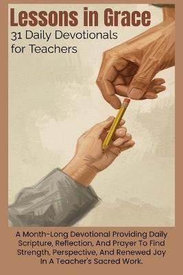Lessons in Grace: 31 Daily Devotionals for Teachers - W G Davis - cover