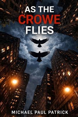 As The Crowe Flies - Michael Paul Patrick - cover