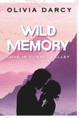 Wild Memory: A Second-Chance Small-Town Romance - Olivia Darcy - cover