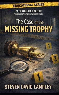 The Case of the Missing Trophy - Steven David Lampley - cover