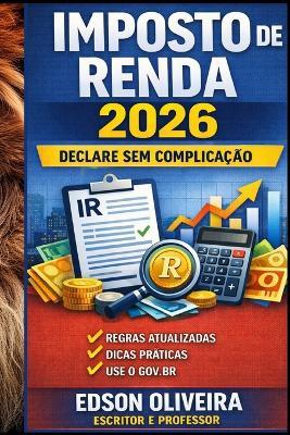 Como Declarar Imposto de Renda Pessoa Física Em Menos de 20 Minutos: Ano base 2026 - Edson Oliveira - cover
