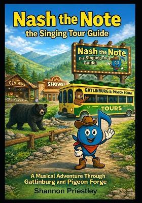 Nash the Note the Singing Tour Guide: A Musical Adventure Through Gatlinburg and Pigeon Forge - Shannon Priestley - cover