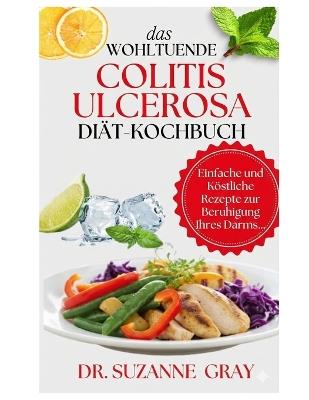Das Beruhigende Diät Für Colitis Mit Gefährdung: Einfache und leckere Rezepte zur Beruhigung des darms - Suzanne Gray - cover