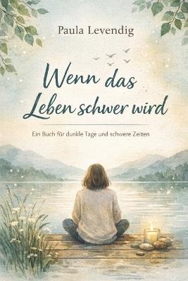 Wenn das Leben schwer wird: Depressionen verstehen und begleiten Teil 3 - Paula Levendig - cover