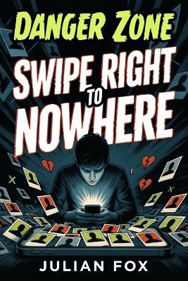 Danger Zone: Swipe Right To Nowhere - Julian Fox - cover