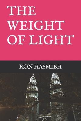 The Weight of Light - Ron Hasmibh - cover