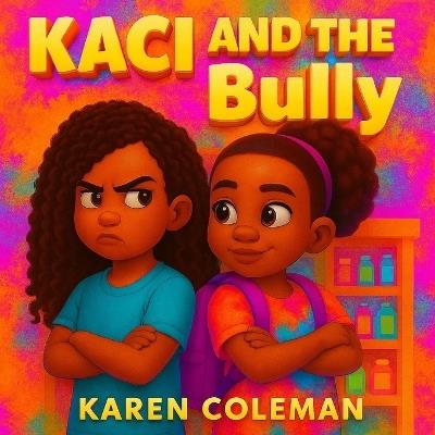 Kaci and The Bully - Karen Marie Coleman - cover