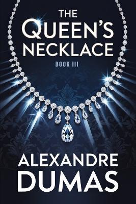 The Queen's Necklace - Book 3: A New Translation - Alexandre Dumas - cover