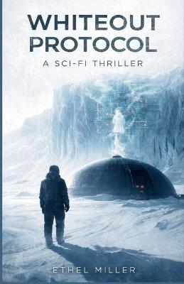 Whiteout Protocol: A Sci-fi Vega Station Thriller - Ethel Miller - cover
