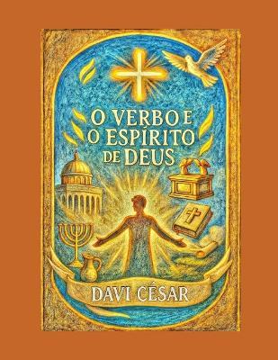 O Verbo e o Espírito de Deus - Davi Cesar de Souza - cover