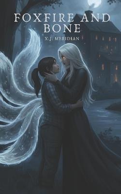 Foxfire and Bone: A Dark Sapphic Kitsune Romance - X J Meridian - cover