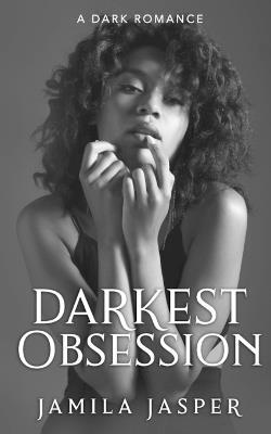 Darkest Obsession: An Enemies To Lovers BWWM Romance - Jamila Jasper - cover