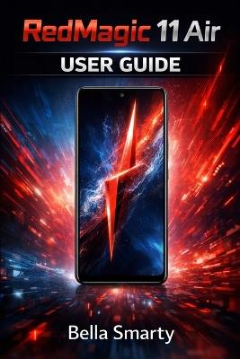RedMagic 11 Air User Guide: Practical Walkthrough for Setup, Gaming Performance, System Controls, Battery Care, and Long-Term Use - Bella Smarty - cover