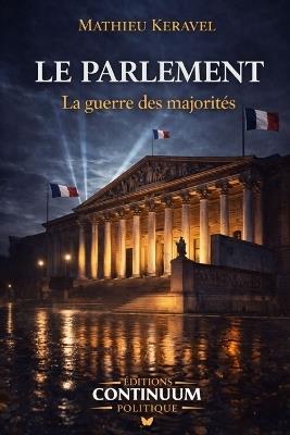 Le Parlement - La guerre des majorité - Mathieu Keravel - cover