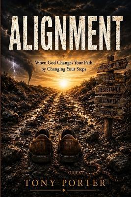 Alignment: When God Changes Your Path by Changing Your Steps - Tony Porter - cover