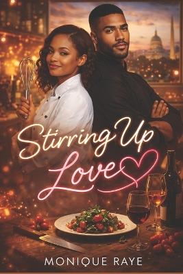 Stirring Up Love: A Chef Romance - Monique Raye - cover