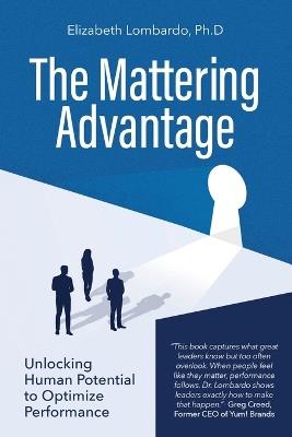 The Mattering Advantage: Unlocking Human Potential to Optimize Performance - Elizabeth Lombardo - cover