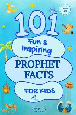 101 Fun & Inspiring Prophet Facts for Kids - Hajar B - cover