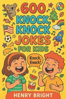 600 Knock, Knock Jokes for Kids - Henry Bright - cover