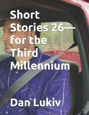 Short Stories 26-for the Third Millennium - Dan Lukiv - cover