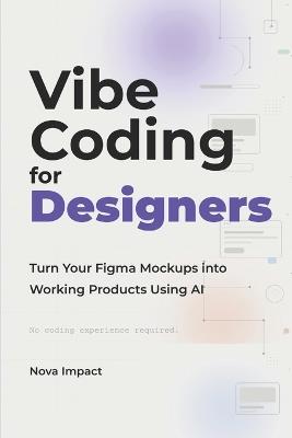 Vibe Coding for Designers: Turn Your Figma Mockups into Working Products Using AI - Nova Impact - cover