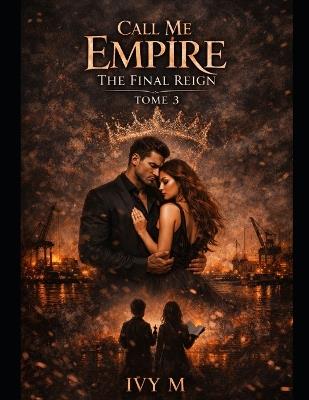Call Me Empire: The Final Reign - Ivy M - cover