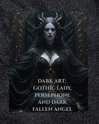 The Dark Gothic Artwork Collection: The Gothic Lady, the Persephone Collection, the Fallen Angel Collection - Lisa Recke - cover