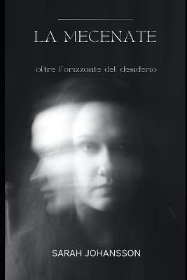 La mecenate: oltre l'orizzonte del desiderio - Sarah Johnson - cover