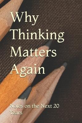 Why Thinking Matters Again: Notes on the Next 20 Years - Aditya Kumar Deepankar - cover