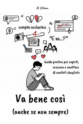 Va Bene Così (Anche Se Non Sempre): Guida pratica per capirti, crescere e smettere di sentirti sbagliato - Ethan H - cover