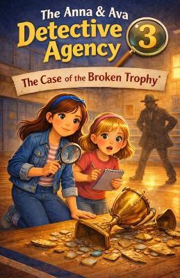 The Case of the Broken Trophy: The Anna & Ava Detective Agency, Book 3 - Michael Paul Patrick - cover