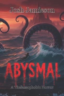 Abysmal: A Thalassophobic Horror - Josh Jamieson - cover