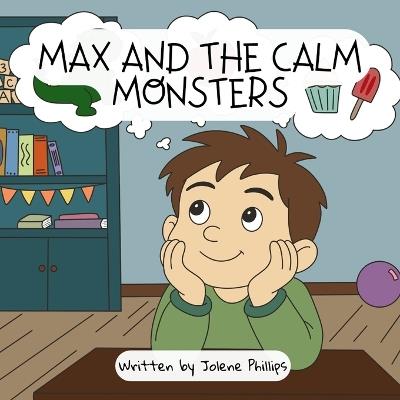Max and the Calm Monsters - Jolene Phillips - cover