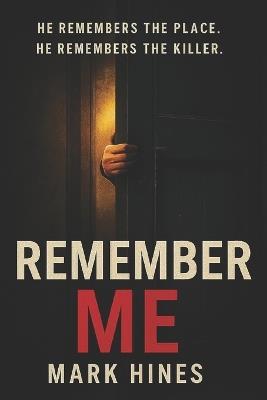 Remember Me: The boy who knew to much about his own death - Mark Hines - cover