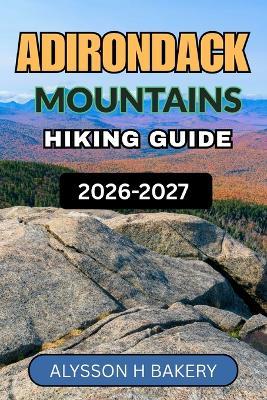 Adirondack Mountains Hiking Guide - Alysson H Bakery - cover