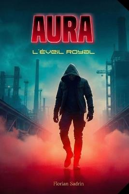 Aura: L'éveil royal - Florian Sadrin - cover