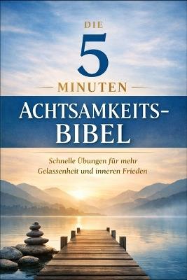 Die 5 Minuten Achtsamkeits-Bibel - Melvin Hellmann - cover