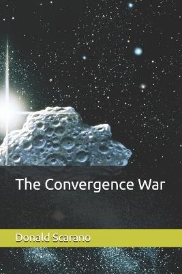 The Convergence War - Donald Scarano - cover
