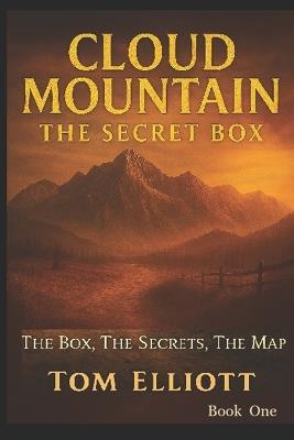 Cloud Mountain: The Secret Box: The Box, The Secrets, The Map - Tom Elliott - cover