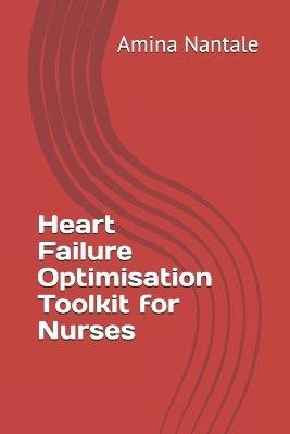 Heart Failure Optimisation Toolkit for Nurses - Amina Sarah Nantale - cover