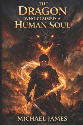 The Dragon Who Claimed A Human Soul - Michael James - cover