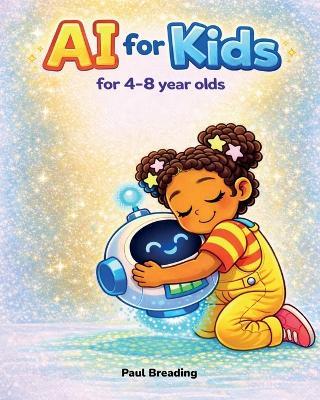 AI for Kids: For 4-8 Year Olds - Paul Breading - cover
