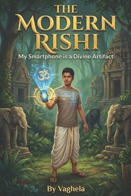 The Modern Rishi: My Smartphone is a Divine Artifact - cover