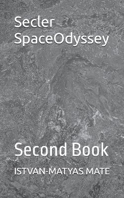Secler SpaceOdyssey: Second Book - Istvan-Matyas Mate - cover