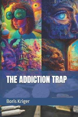 The Addiction Trap - Boris Kriger - cover