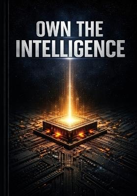 Own the Intelligence: Own the Intelligence - Tanner Dean Betts,Tanner Dean - cover