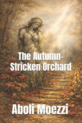 The Autumn-Stricken Orchard - Aboli Moezzi - cover