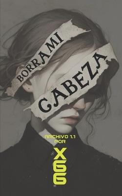 Borra Mi Cabeza: Una odisea surrealista de ciencia ficción - X66 - cover