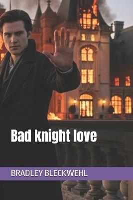 Bad knight love - Bradley Bleckwehl - cover